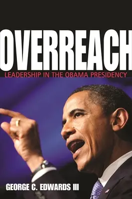 Nadhľad: Vedenie v Obamovom predsedníctve - Overreach: Leadership in the Obama Presidency