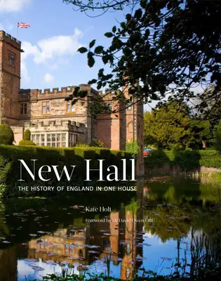 Nová sála: História Anglicka v jednom dome - New Hall: The History of England in One House