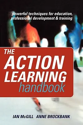 Príručka akčného učenia: Účinné techniky pre vzdelávanie, profesionálny rozvoj a odbornú prípravu - The Action Learning Handbook: Powerful Techniques for Education, Professional Development and Training