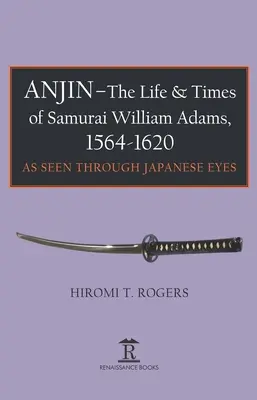 Anjin - Život a doba samuraja Williama Adamsa, 1564-1620: Japonská perspektíva - Anjin - The Life and Times of Samurai William Adams, 1564-1620: A Japanese Perspective