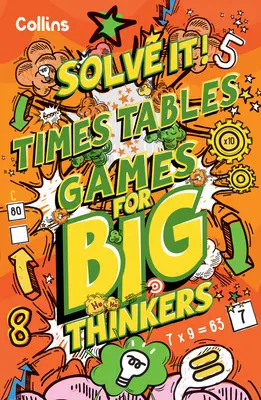 Hry s časovou tabuľkou pre veľkých mysliteľov - viac ako 120 zábavných hádaniek pre deti od 8 rokov - Times Table Games for Big Thinkers - More Than 120 Fun Puzzles for Kids Aged 8 and Above