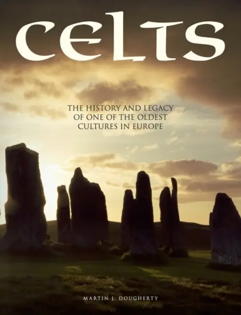 Kelti - História a odkaz jednej z najstarších kultúr v Európe - Celts - The History and Legacy of One of the Oldest Cultures in Europe