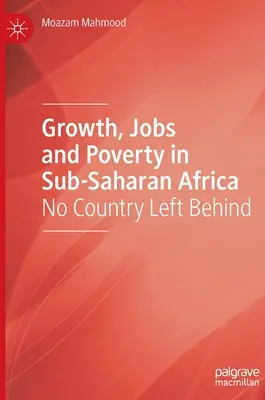 Rast, zamestnanosť a chudoba v subsaharskej Afrike: Žiadna krajina nezostane pozadu - Growth, Jobs and Poverty in Sub-Saharan Africa: No Country Left Behind