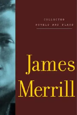 Zbierka románov a hier Jamesa Merrilla - Collected Novels and Plays of James Merrill