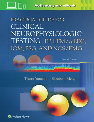 Praktická príručka pre klinické neurofyziologické testovanie: Ep, Ltm/Cceeg, Iom, Psg a Ncs/Emg - Practical Guide for Clinical Neurophysiologic Testing: Ep, Ltm/Cceeg, Iom, Psg, and Ncs/Emg
