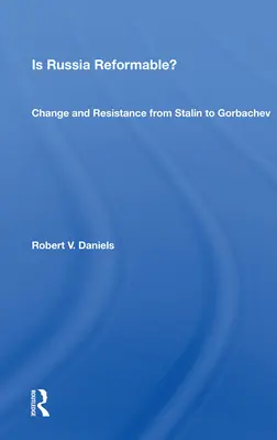 Je Rusko reformovateľné? Zmeny a odpor od Stalina po Gorbačova - Is Russia Reformable?: Change and Resistance from Stalin to Gorbachev