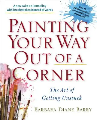 Maľovanie cesty z kúta: Umenie vymaniť sa zo slepej uličky - Painting Your Way Out of a Corner: The Art of Getting Unstuck