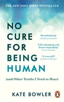 Nie je liek na to byť človekom - (a iné pravdy, ktoré potrebujem počuť) - No Cure for Being Human - (and Other Truths I Need to Hear)