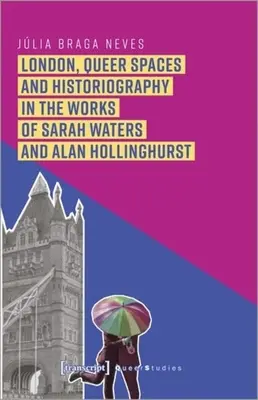 Londýn, queer priestory a historiografia v dielach Sarah Watersovej a Alana Hollinghursta - London, Queer Spaces and Historiography in the Works of Sarah Waters and Alan Hollinghurst