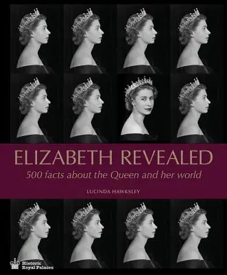 Alžbeta odhalená: 500 faktov o kráľovnej a jej svete - Elizabeth Revealed: 500 Facts about the Queen and Her World