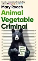 Zvierací rastlinný zločinec - Keď príroda poruší zákon - Animal Vegetable Criminal - When Nature Breaks the Law