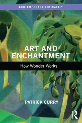Umenie a očarenie: Ako funguje zázrak - Art and Enchantment: How Wonder Works