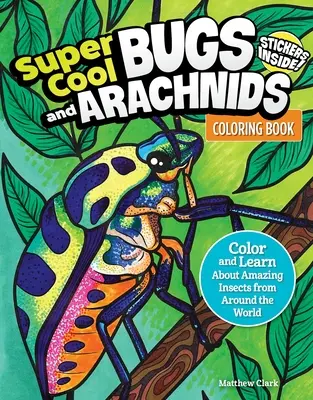 Super cool vymaľovánky chrobákov a pavúkov: Vyfarbujte a spoznávajte úžasný hmyz z celého sveta - Super Cool Bugs and Spiders Coloring Book: Color and Learn about Amazing Insects from the Around the World