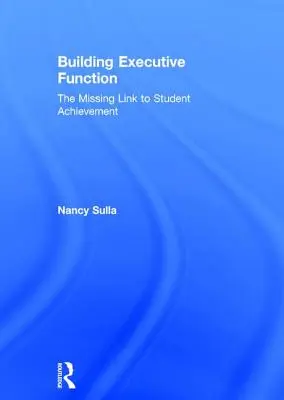 Budovanie výkonných funkcií: Chýbajúci článok k dosiahnutiu výsledkov žiakov - Building Executive Function: The Missing Link to Student Achievement