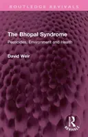 Bhopálsky syndróm: Pesticídy, životné prostredie a zdravie - The Bhopal Syndrome: Pesticides, Environment and Health