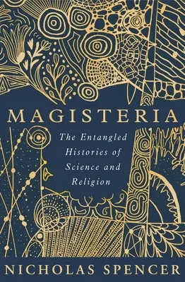 Magisteria: Prepletené dejiny vedy a náboženstva - Magisteria: The Entangled Histories of Science & Religion