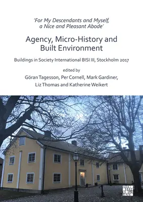 'Pre mojich potomkov a pre mňa samého pekné a príjemné obydlie' - Agentúra, mikrohistória a zastavané prostredie: Budovy v spoločnosti International Bisi III, - 'For My Descendants and Myself, a Nice and Pleasant Abode' - Agency, Micro-History and Built Environment: Buildings in Society International Bisi III,