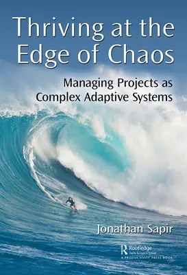 Rozkvet na okraji chaosu: Riadenie projektov ako komplexných adaptívnych systémov - Thriving at the Edge of Chaos: Managing Projects as Complex Adaptive Systems