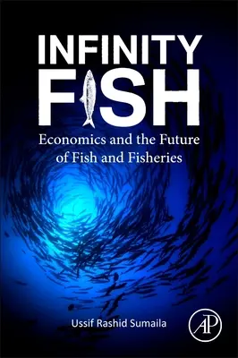 Nekonečné ryby - Ekonomika a budúcnosť rýb a rybolovu - Infinity Fish - Economics and the Future of Fish and Fisheries