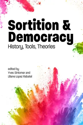 Triedenie a demokracia: história, nástroje, teórie - Sortition and Democracy: History, Tools, Theories