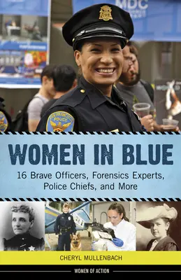 Ženy v modrom, 16: 16 odvážnych dôstojníčok, kriminalistiek, policajných náčelníčok a ďalších - Women in Blue, 16: 16 Brave Officers, Forensics Experts, Police Chiefs, and More