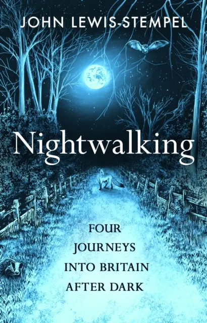 Nočné prechádzky - štyri cesty do Británie po zotmení - Nightwalking - Four Journeys into Britain After Dark