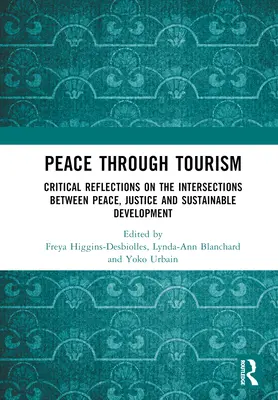 Mier prostredníctvom cestovného ruchu: Kritické úvahy o priesečníkoch medzi mierom, spravodlivosťou a trvalo udržateľným rozvojom - Peace Through Tourism: Critical Reflections on the Intersections Between Peace, Justice and Sustainable Development