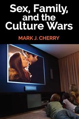 Sex, rodina a kultúrne vojny - Sex, Family, and the Culture Wars