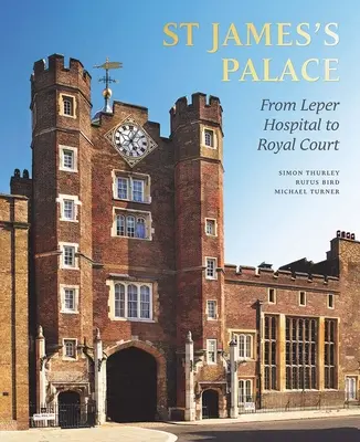 Palác svätého Jakuba - Od nemocnice pre malomocných po kráľovský dvor - St James's Palace - From Leper Hospital to Royal Court
