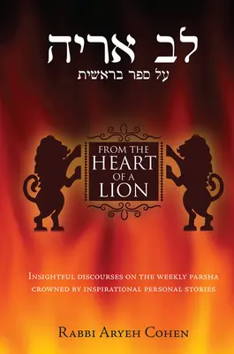 Zo srdca leva: Vydarené rozhovory o týždennej parši korunované inšpiratívnymi osobnými príbehmi - From the Heart of a Lion: Insightful Discourses on the Weekly Parsha Crowned by Inspirational Personal Stories