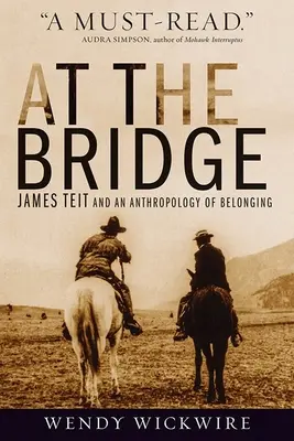 Na moste: James Teit a antropológia spolupatričnosti - At the Bridge: James Teit and an Anthropology of Belonging