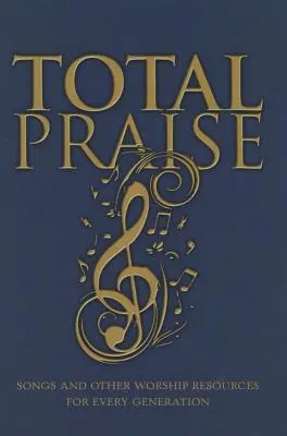 Celková chvála: Piesne a iné zdroje uctievania pre každú generáciu - Total Praise: Songs and Other Worship Resources for Every Generation