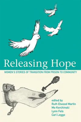 Uvoľnenie nádeje: Príbehy prechodu z väzenia do komunity - Releasing Hope: Stories of Transition from Prison to Community