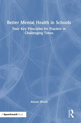 Lepšie duševné zdravie v školách: Štyri kľúčové zásady pre prax v náročných časoch - Better Mental Health in Schools: Four Key Principles for Practice in Challenging Times