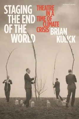 Inscenovanie konca sveta: Divadlo v čase klimatickej krízy - Staging the End of the World: Theatre in a Time of Climate Crisis
