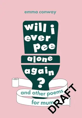 Budem ešte niekedy močiť sám? Básne pre mamičky - Will I Ever Pee Alone Again?: Poems for Mums