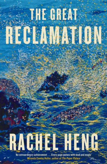 Veľká rekultivácia - „Každá stránka pulzuje blatom a mágiou“ (Miranda Cowley Heller) - Great Reclamation - 'Every page pulses with mud and magic' (Miranda Cowley Heller)