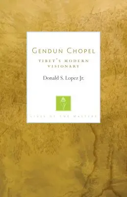 Gendun Chopel: Tibetský moderný vizionár - Gendun Chopel: Tibet's Modern Visionary