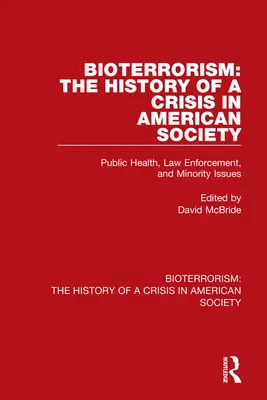 Bioterorizmus: História krízy v americkej spoločnosti: Verejné zdravie, presadzovanie práva a otázky menšín - Bioterrorism: The History of a Crisis in American Society: Public Health, Law Enforcement, and Minority Issues