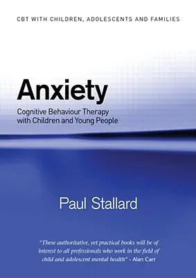 Úzkosť: Kognitívno-behaviorálna terapia s deťmi a mládežou - Anxiety: Cognitive Behaviour Therapy with Children and Young People