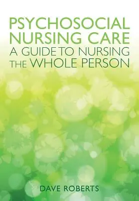 Psychosociálne ošetrovateľstvo: Sprievodca ošetrovateľskou starostlivosťou o celého človeka - Psychosocial Nursing: A Guide to Nursing the Whole Person