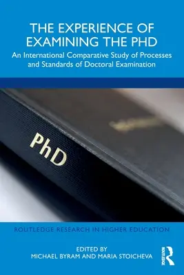 Skúsenosti z doktorandského štúdia: Medzinárodná porovnávacia štúdia procesov a noriem doktorandského skúšania - The Experience of Examining the PhD: An International Comparative Study of Processes and Standards of Doctoral Examination