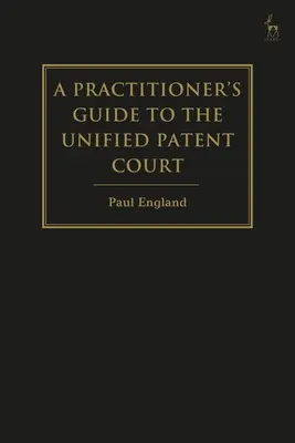 Sprievodca pre praktika k Jednotnému patentovému súdu a jednotnému patentu - A Practitioner's Guide to the Unified Patent Court and Unitary Patent