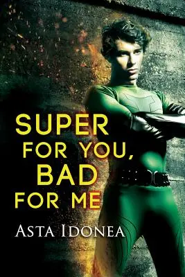 Super pre teba, zlé pre mňa - Super for You, Bad for Me