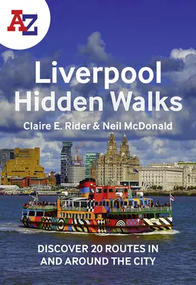 A-Z Liverpool Skryté prechádzky: Objavte 20 trás v meste a jeho okolí - A-Z Liverpool Hidden Walks: Discover 20 Routes in and Around the City