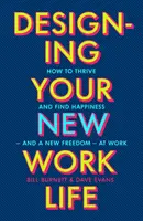 Navrhnite si nový pracovný život - bestseller číslo 1 New York Times pre budovanie dokonalej kariéry - Designing Your New Work Life - The #1 New York Times bestseller for building the perfect career