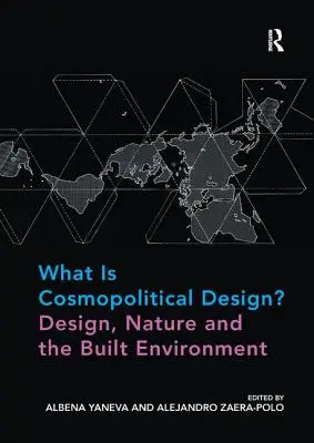 Čo je kozmopolitický dizajn? Dizajn, príroda a zastavané prostredie - What Is Cosmopolitical Design? Design, Nature and the Built Environment