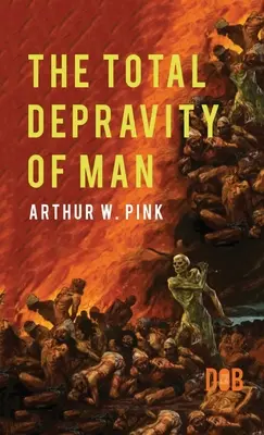 Úplná skazenosť človeka - The Total Depravity of Man