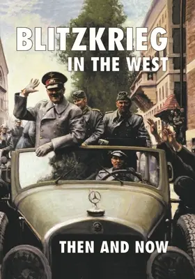 Blitzkrieg na Západe: Vtedy a teraz - Blitzkrieg in the West: Then and Now