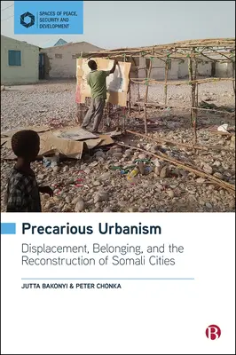 Neistý urbanizmus: Vysídlenie, príslušnosť a rekonštrukcia somálskych miest - Precarious Urbanism: Displacement, Belonging and the Reconstruction of Somali Cities